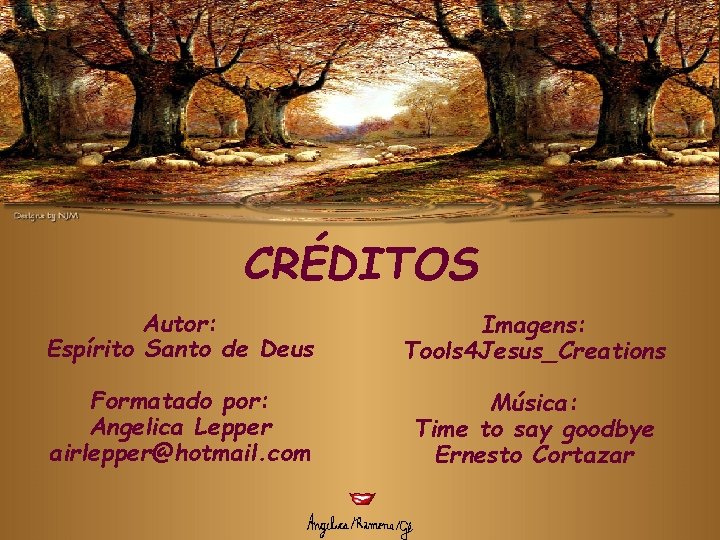 CRÉDITOS Autor: Espírito Santo de Deus Imagens: Tools 4 Jesus_Creations Formatado por: Angelica Lepper