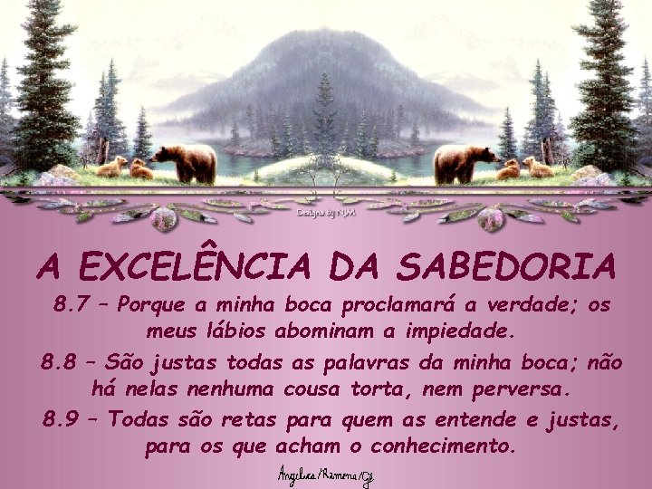 A EXCELÊNCIA DA SABEDORIA 8. 7 – Porque a minha boca proclamará a verdade;