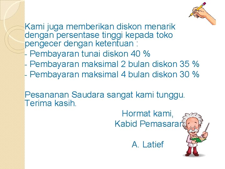 Kami juga memberikan diskon menarik dengan persentase tinggi kepada toko pengecer dengan ketentuan :