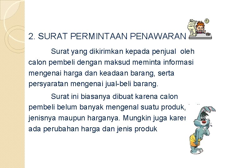 2. SURAT PERMINTAAN PENAWARAN Surat yang dikirimkan kepada penjual oleh calon pembeli dengan maksud