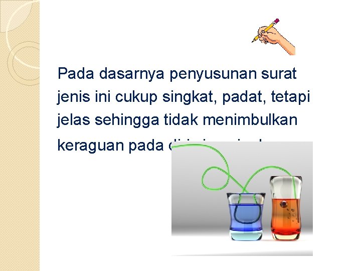 Pada dasarnya penyusunan surat jenis ini cukup singkat, padat, tetapi jelas sehingga tidak menimbulkan