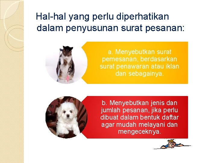 Hal-hal yang perlu diperhatikan dalam penyusunan surat pesanan: a. Menyebutkan surat pemesanan, berdasarkan surat