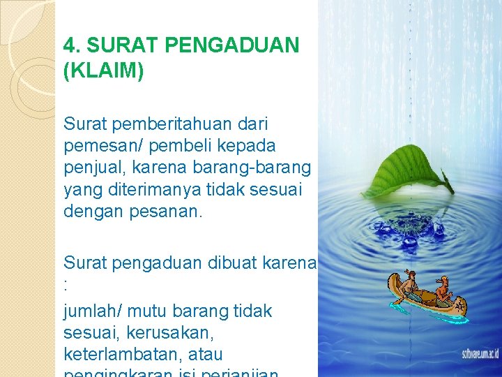 4. SURAT PENGADUAN (KLAIM) Surat pemberitahuan dari pemesan/ pembeli kepada penjual, karena barang-barang yang