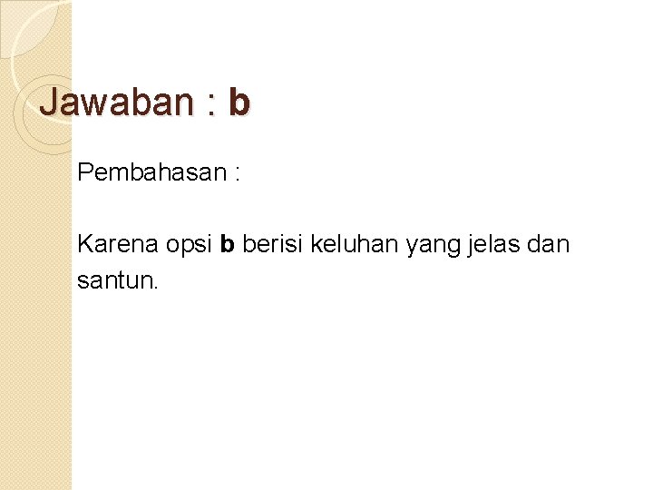 Jawaban : b Pembahasan : Karena opsi b berisi keluhan yang jelas dan santun.