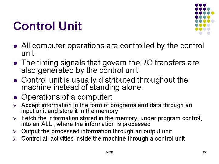 Control Unit l l Ø Ø All computer operations are controlled by the control