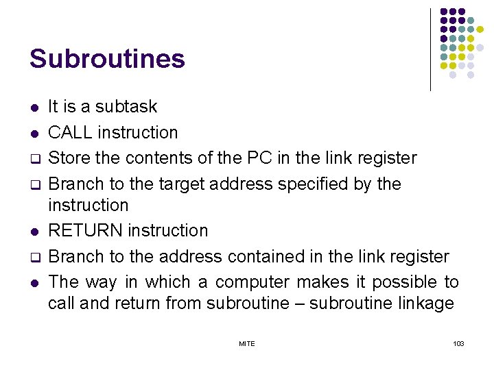 Subroutines l l q q l It is a subtask CALL instruction Store the