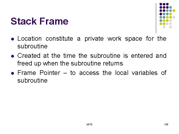 Stack Frame l l l Location constitute a private work space for the subroutine