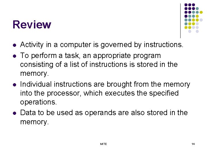 Review l l Activity in a computer is governed by instructions. To perform a
