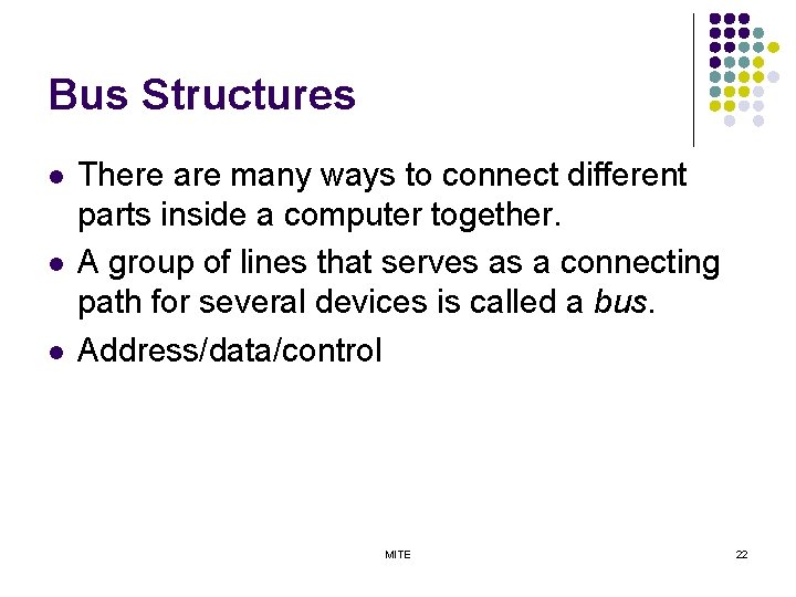 Bus Structures l l l There are many ways to connect different parts inside