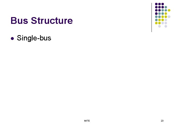 Bus Structure l Single-bus MITE 23 