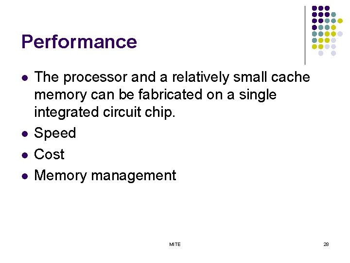 Performance l l The processor and a relatively small cache memory can be fabricated