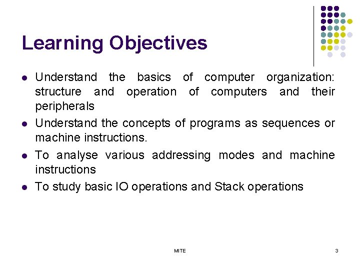 Learning Objectives l l Understand the basics of computer organization: structure and operation of