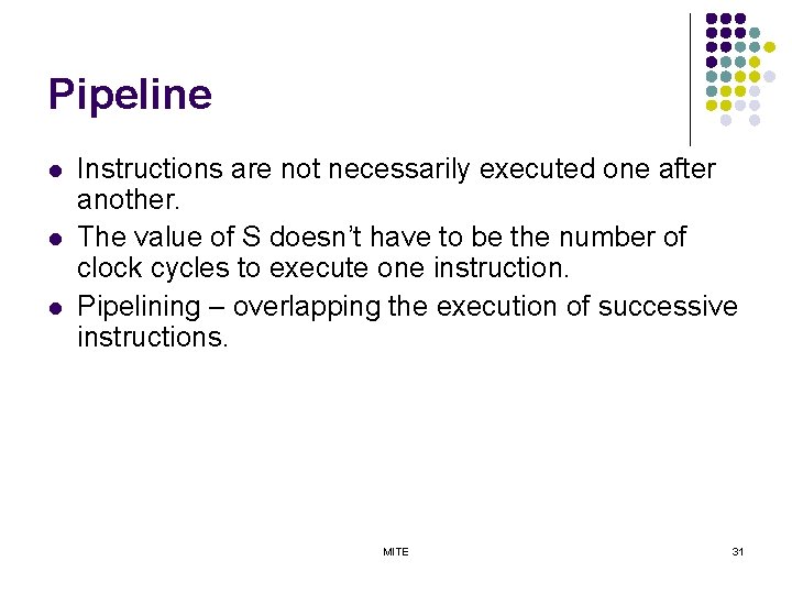 Pipeline l l l Instructions are not necessarily executed one after another. The value