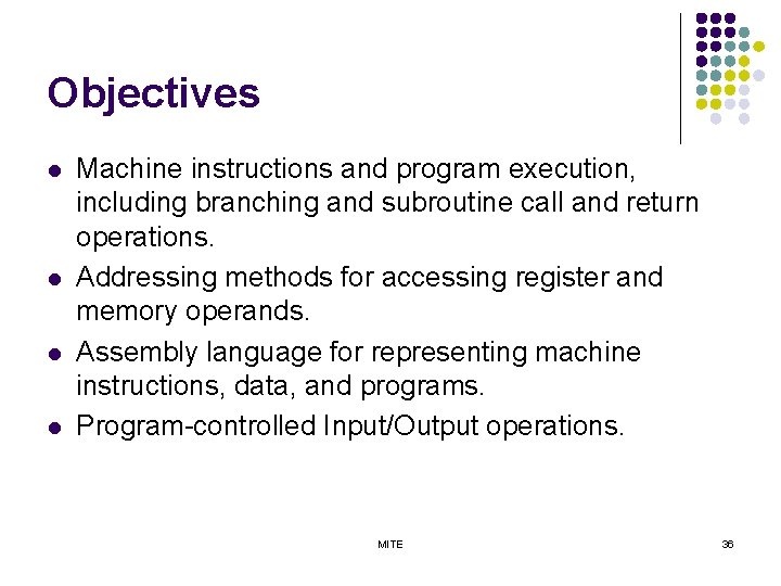 Objectives l l Machine instructions and program execution, including branching and subroutine call and