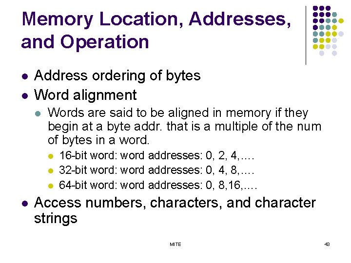 Memory Location, Addresses, and Operation l l Address ordering of bytes Word alignment l