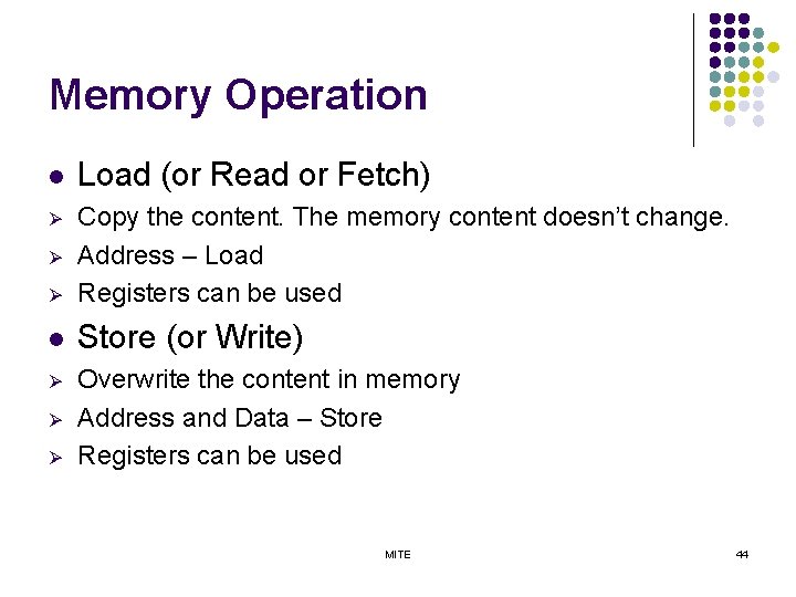 Memory Operation l Load (or Read or Fetch) Ø Ø Copy the content. The