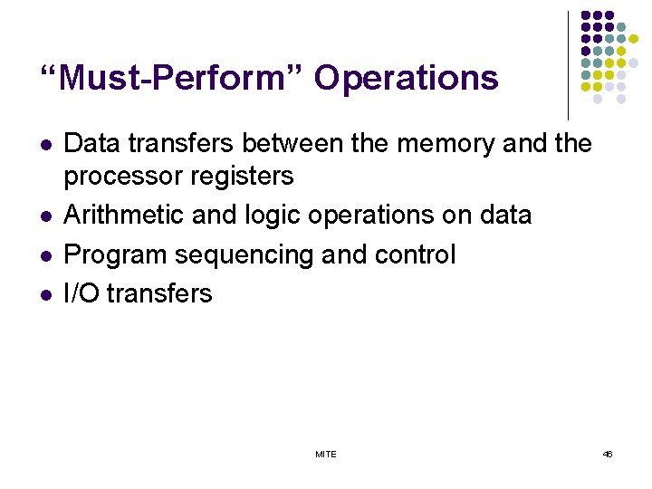 “Must-Perform” Operations l l Data transfers between the memory and the processor registers Arithmetic