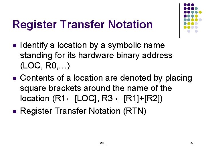 Register Transfer Notation l l l Identify a location by a symbolic name standing