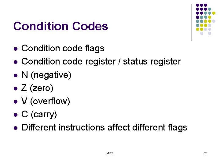 Condition Codes l l l l Condition code flags Condition code register / status