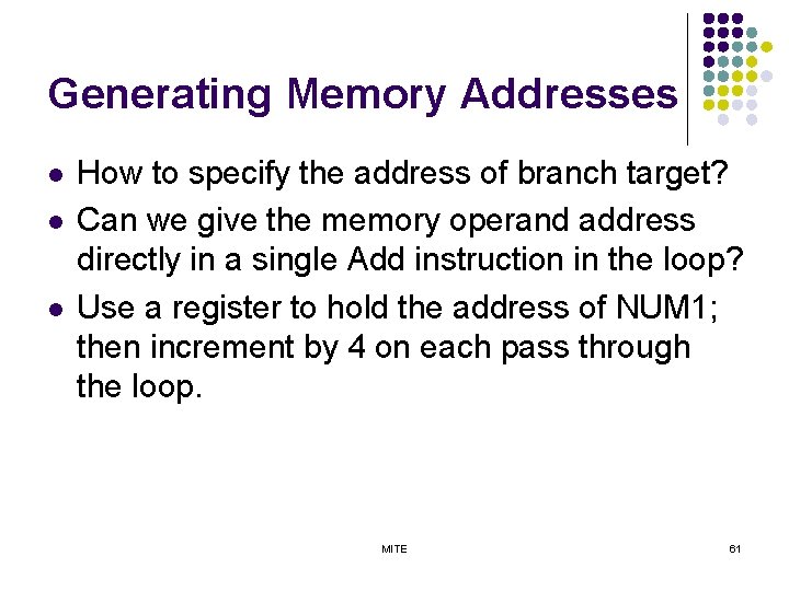 Generating Memory Addresses l l l How to specify the address of branch target?