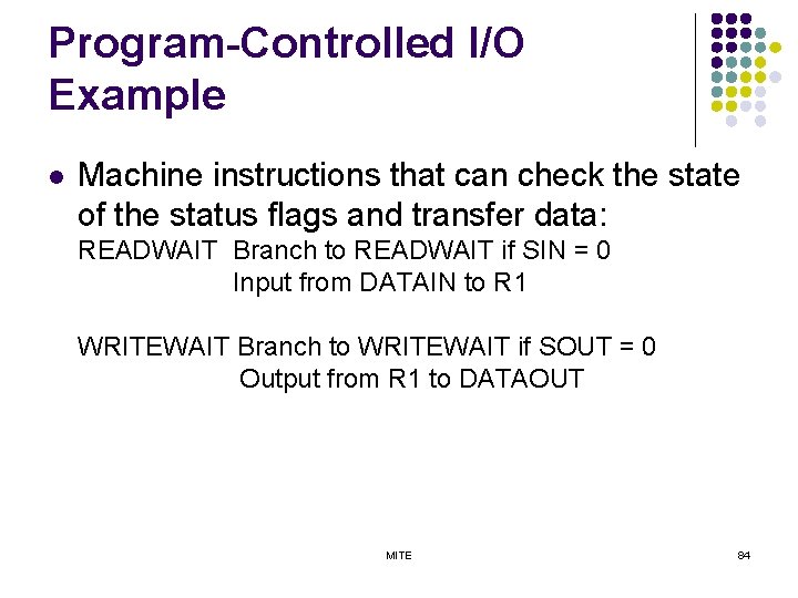 Program-Controlled I/O Example l Machine instructions that can check the state of the status