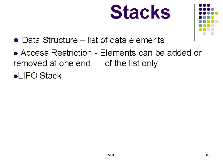 Stacks l Data Structure – list of data elements Access Restriction - Elements can