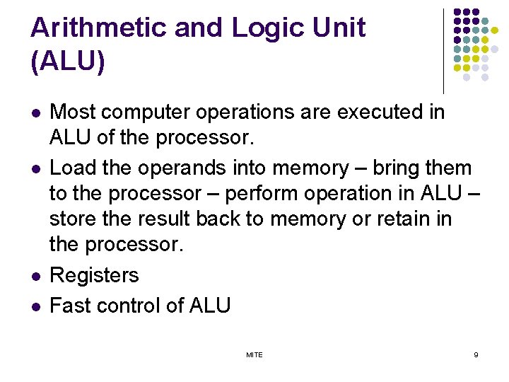 Arithmetic and Logic Unit (ALU) l l Most computer operations are executed in ALU