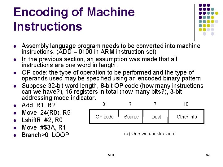 Encoding of Machine Instructions l l l l l Assembly language program needs to