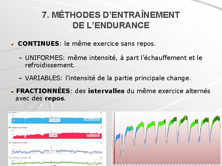 7. MÉTHODES D’ENTRAÎNEMENT DE L’ENDURANCE CONTINUES: le même exercice sans repos. – UNIFORMES: même