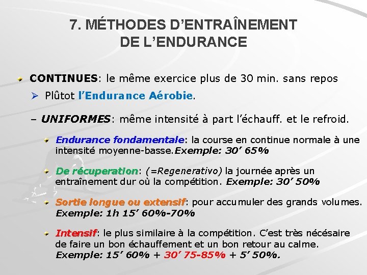 7. MÉTHODES D’ENTRAÎNEMENT DE L’ENDURANCE CONTINUES: le même exercice plus de 30 min. sans