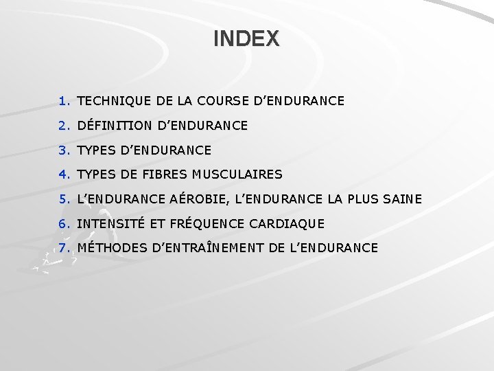 INDEX 1. TECHNIQUE DE LA COURSE D’ENDURANCE 2. DÉFINITION D’ENDURANCE 3. TYPES D’ENDURANCE 4.