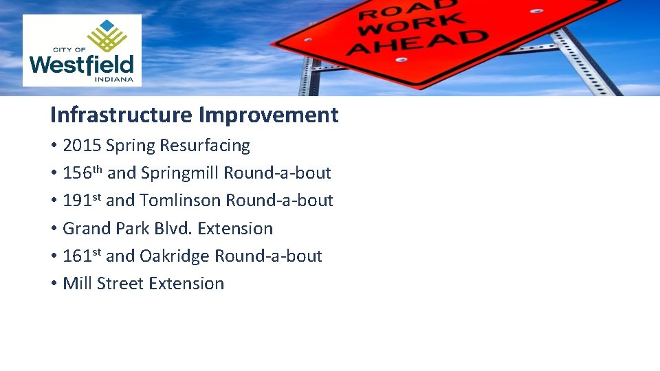 Infrastructure Improvement • 2015 Spring Resurfacing • 156 th and Springmill Round-a-bout • 191