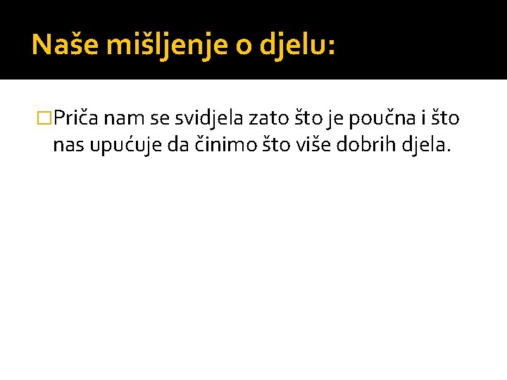 Naše mišljenje o djelu: �Priča nam se svidjela zato što je poučna i što