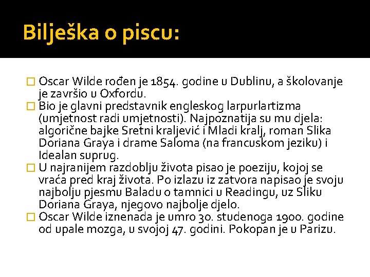 Bilješka o piscu: � Oscar Wilde rođen je 1854. godine u Dublinu, a školovanje