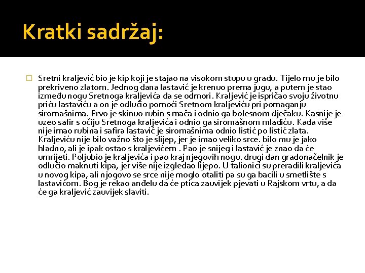 Kratki sadržaj: � Sretni kraljević bio je kip koji je stajao na visokom stupu