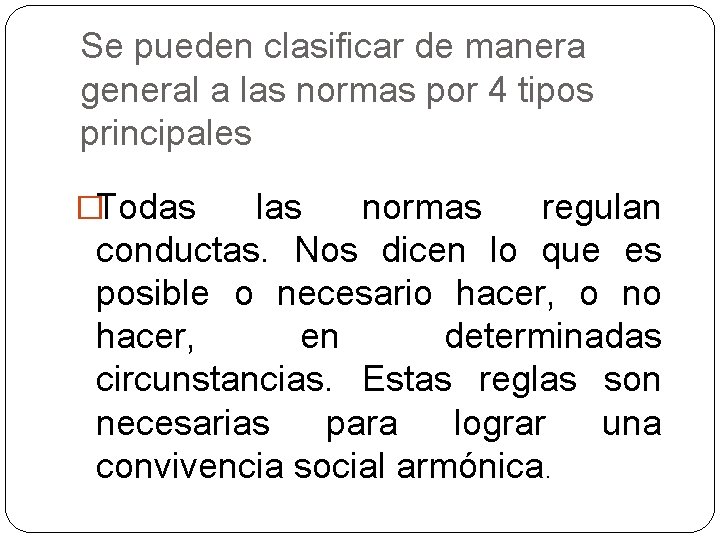 Se pueden clasificar de manera general a las normas por 4 tipos principales �Todas