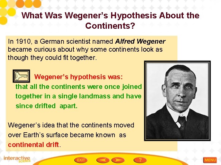 What Was Wegener’s Hypothesis About the Continents? In 1910, a German scientist named Alfred