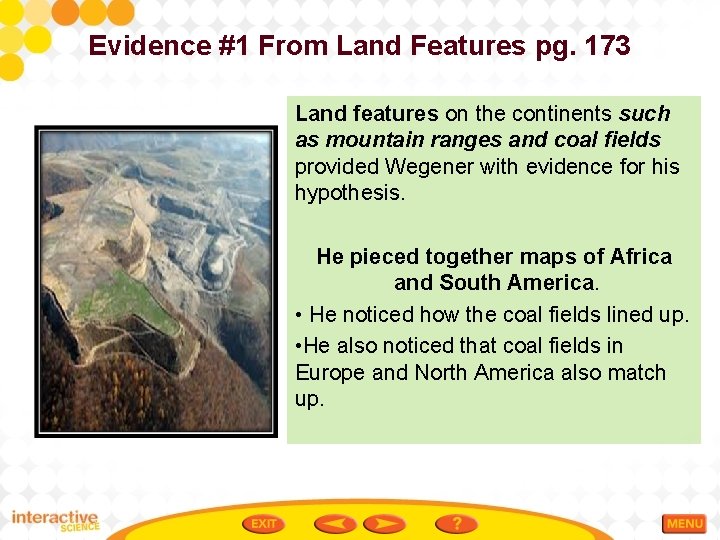 Evidence #1 From Land Features pg. 173 Land features on the continents such as