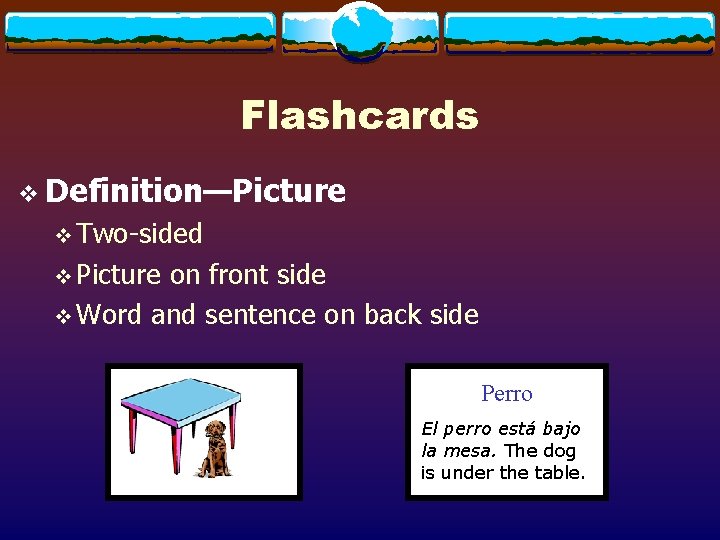 Flashcards v Definition—Picture v Two-sided v Picture on front side v Word and sentence