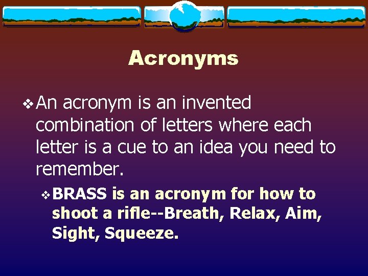 Acronyms v An acronym is an invented combination of letters where each letter is