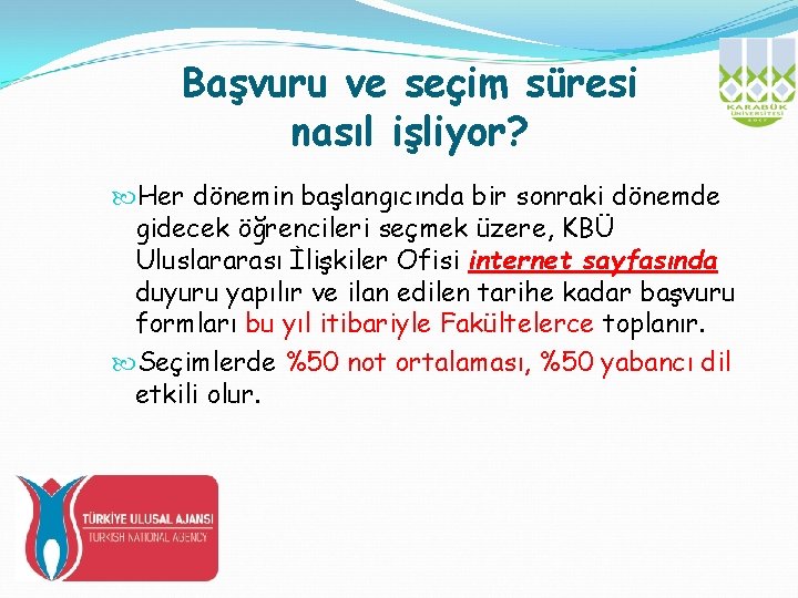 Başvuru ve seçim süresi nasıl işliyor? Her dönemin başlangıcında bir sonraki dönemde gidecek öğrencileri