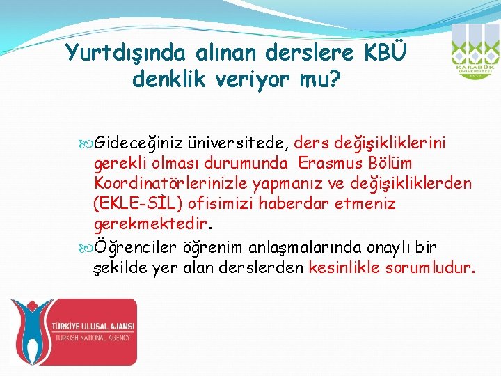 Yurtdışında alınan derslere KBÜ denklik veriyor mu? Gideceğiniz üniversitede, ders değişikliklerini gerekli olması durumunda