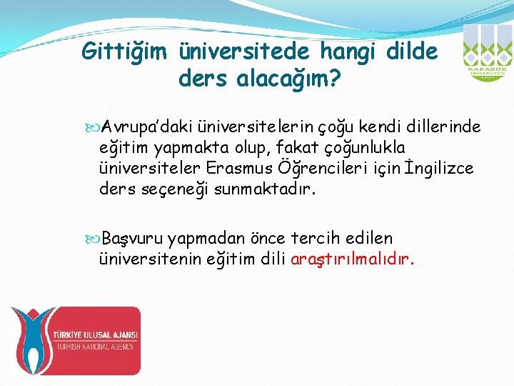 Gittiğim üniversitede hangi dilde ders alacağım? Avrupa’daki üniversitelerin çoğu kendi dillerinde eğitim yapmakta olup,