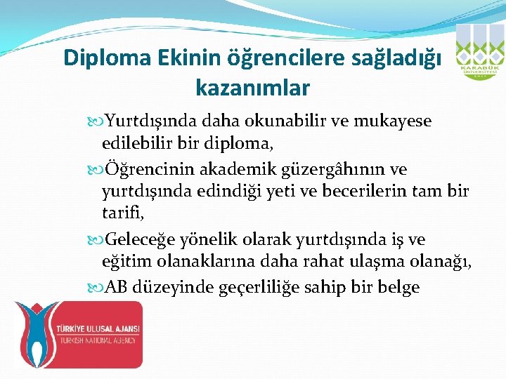 Diploma Ekinin öğrencilere sağladığı kazanımlar Yurtdışında daha okunabilir ve mukayese edilebilir bir diploma, Öğrencinin