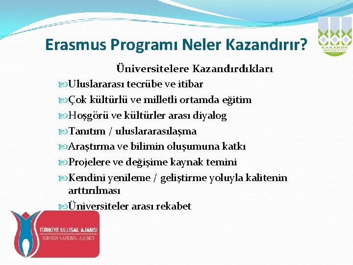Erasmus Programı Neler Kazandırır? Üniversitelere Kazandırdıkları Uluslararası tecrübe ve itibar Çok kültürlü ve milletli
