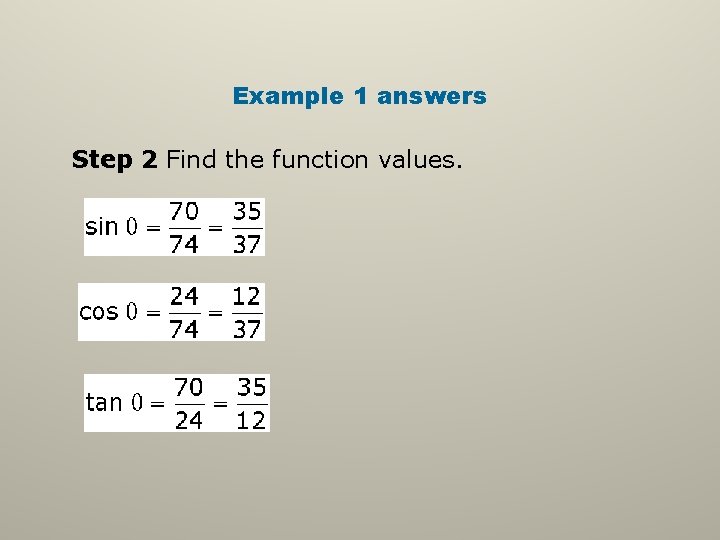 Example 1 answers Step 2 Find the function values. 