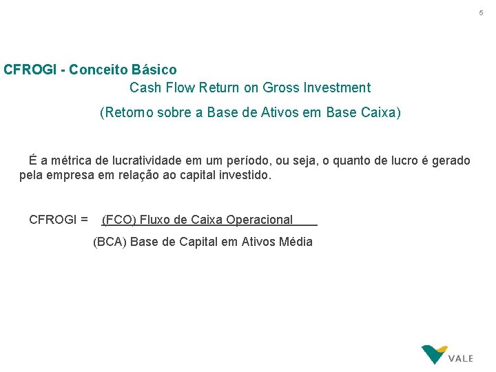 5 CFROGI - Conceito Básico Cash Flow Return on Gross Investment (Retorno sobre a