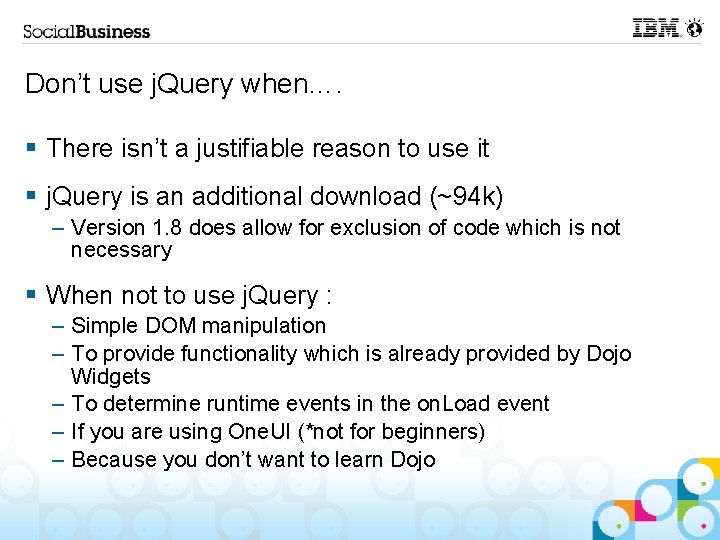 Don’t use j. Query when…. § There isn’t a justifiable reason to use it