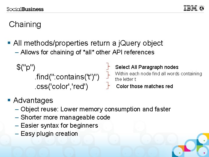 Chaining § All methods/properties return a j. Query object – Allows for chaining of