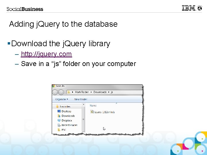 Adding j. Query to the database §Download the j. Query library – http: //jquery.